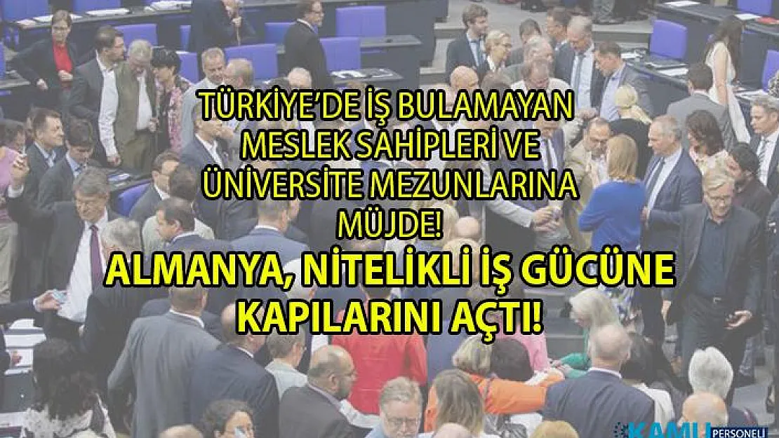 Almanya'da çalışmak isteyenlere müjde! Almanya hükümeti, meslek sahiplerine ve üniversite mezunlarına iş imkanı araladı!