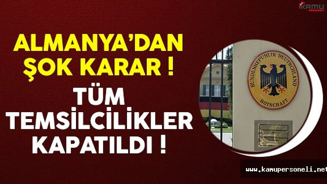 Almanya'dan Şok Karar: Türkiye'deki Temsilcilikleri Kapatıldı