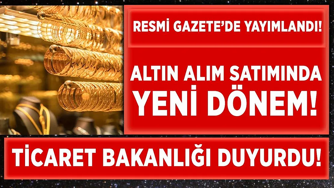 Altın alım satımında yeni dönem resmen başladı! Karar Resmi Gazete'de yayımlandı!