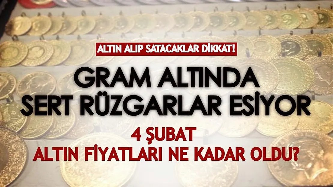 Altın alıp satacaklar dikkat! Gram altında sert rüzgarlar esiyor! 4 Şubat gram altın, çeyrek altın fiyatları ne kadar oldu?