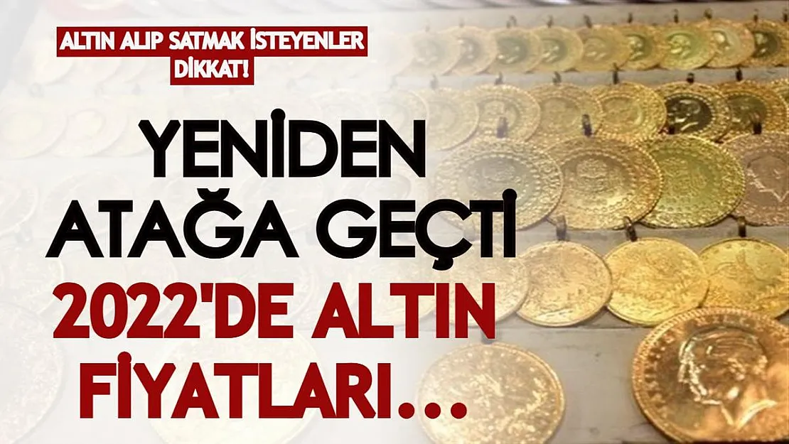 Altın alıp satmak isteyenler dikkat! Altın yeni bir atağa geçti! 2022'de altın fiyatları nasıl olacak?