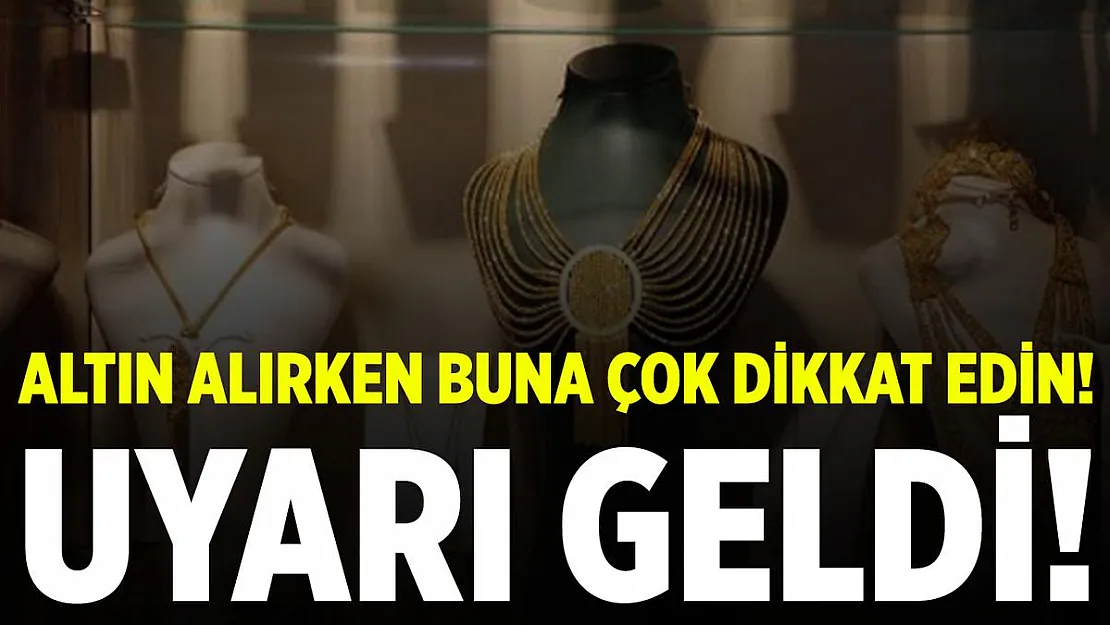Altın alırken buna çok dikkat edin! Uzman isim altını çizerek uyardı!