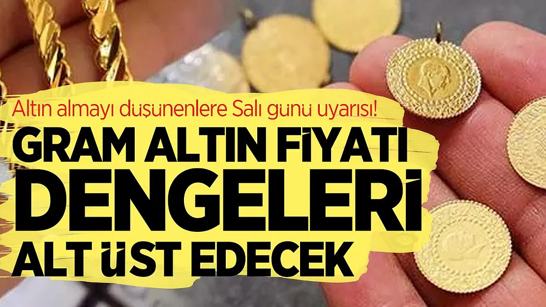 Altın almayı düşünenlere Salı günü uyarısı! Gram altın fiyatı dengeleri alt üst edecek