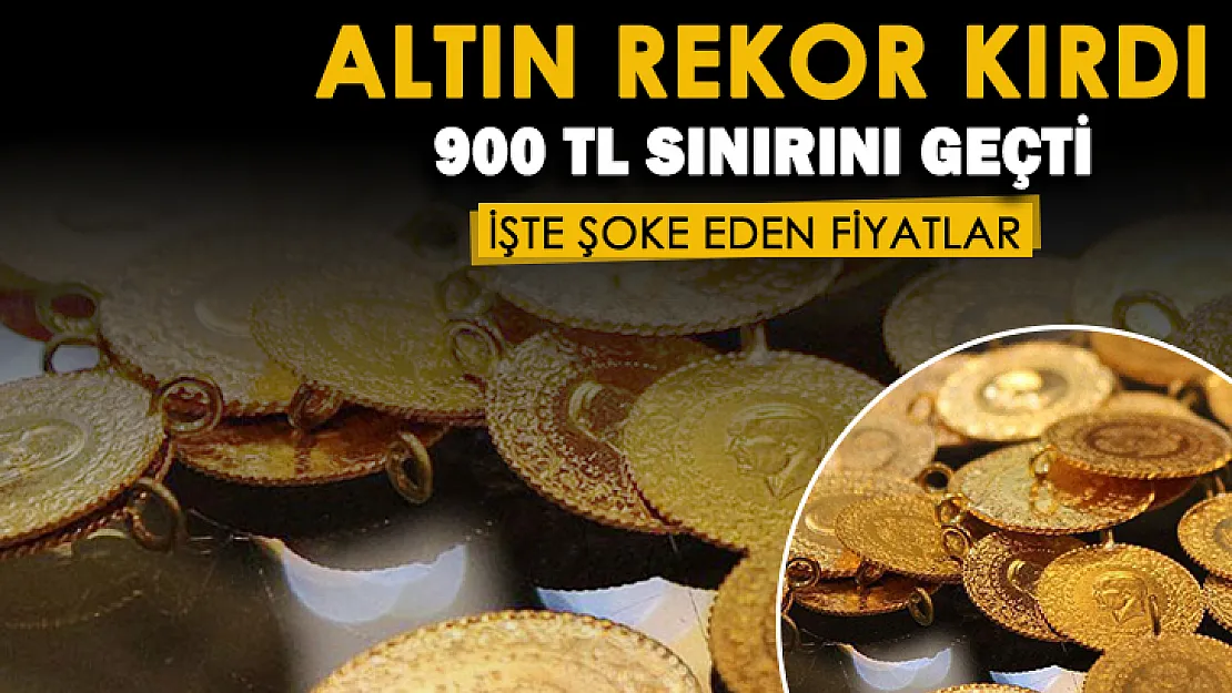 Altın fiyatları korkunç şekilde yükseldi! Altında 900 TL sınırı geçildi! İşte güncel gram altın ve çeyrek altın fiyatları