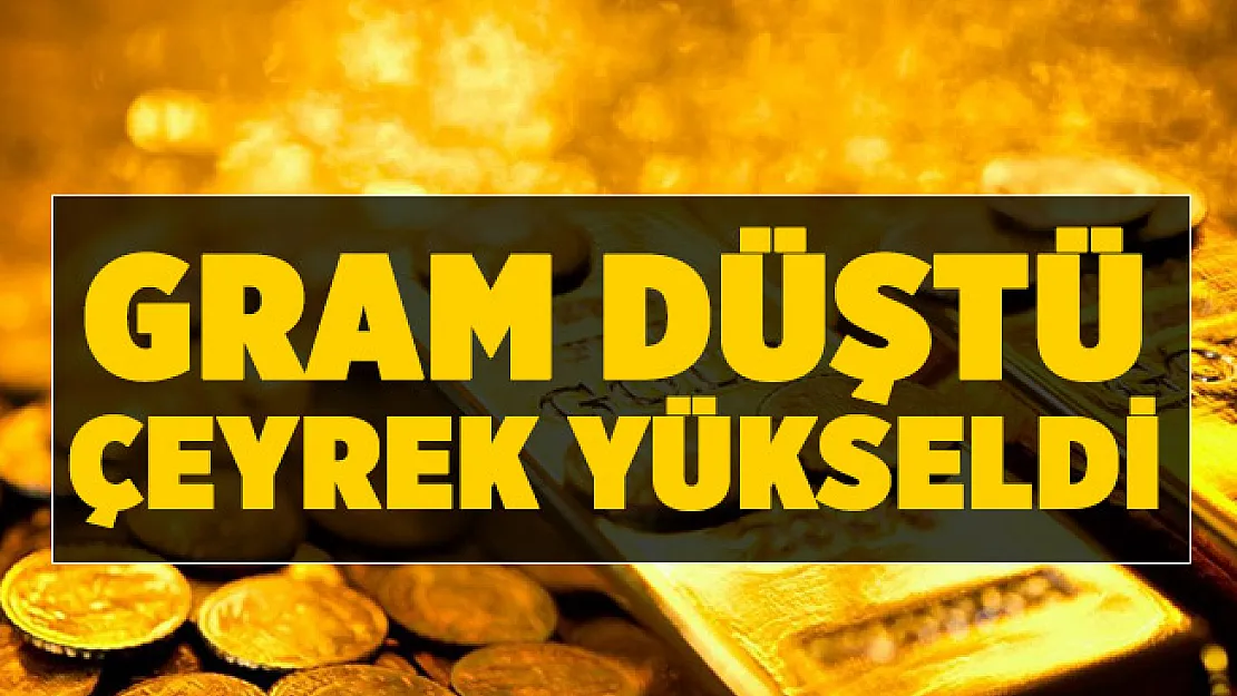 Altın fiyatları şaşırttı! Gram altın düştü, çeyrek altın yükseldi
