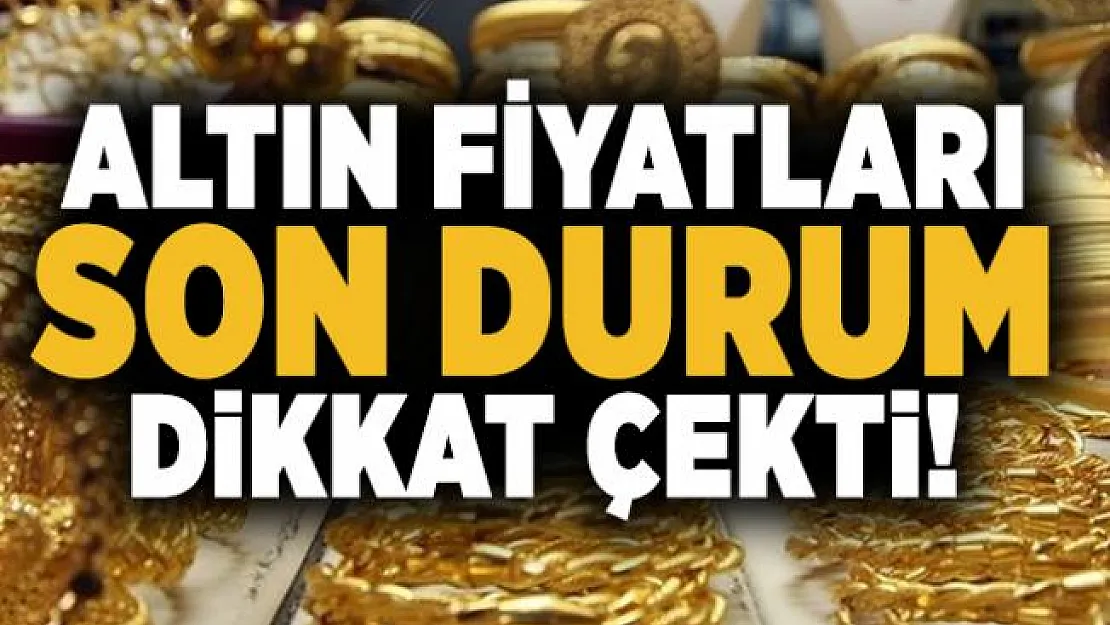 Altın fiyatları son durum dikkat çekti! Gram altın fiyatı ne kadar?