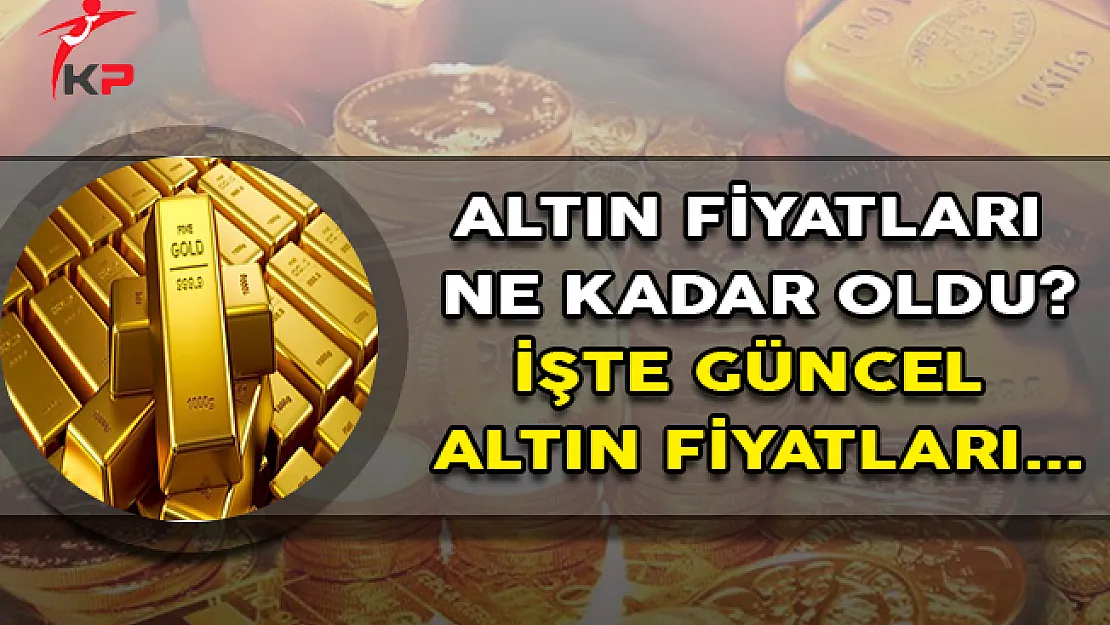 Altın Fiyatları Yeni Haftaya Nasıl Başladı? İşte Güncel Altın Fiyatları...