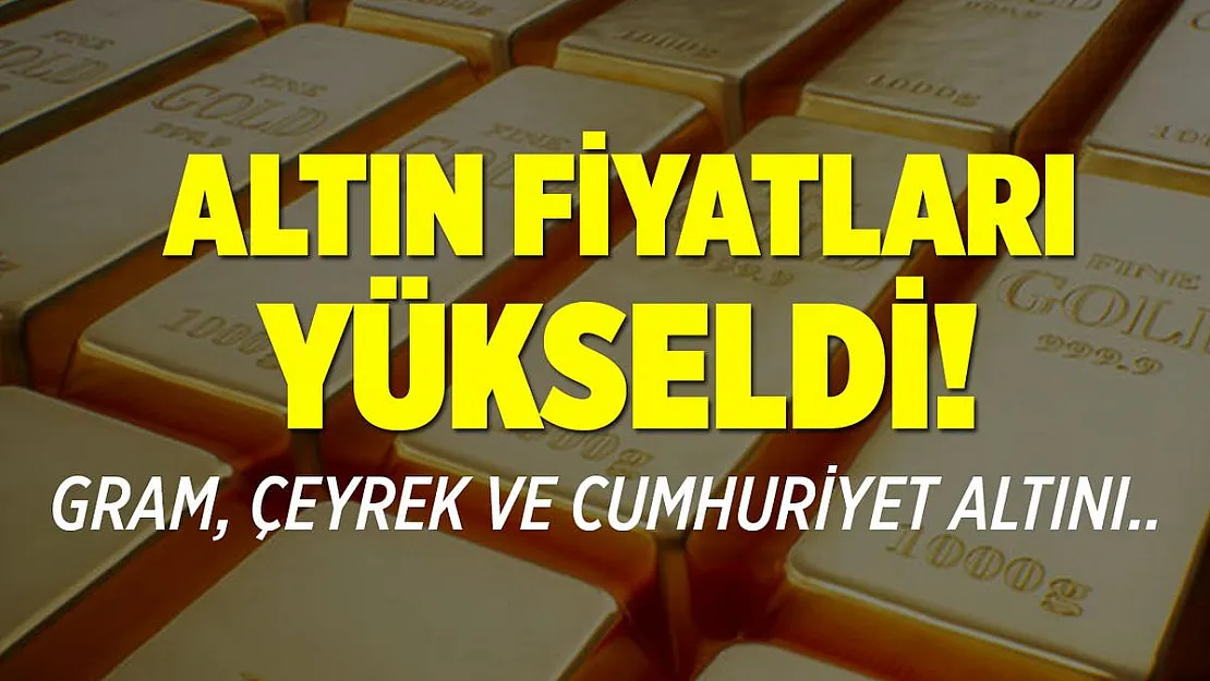Altın fiyatları yükseldi! 28 Mart Pazar altın fiyatları hakkında son durum!