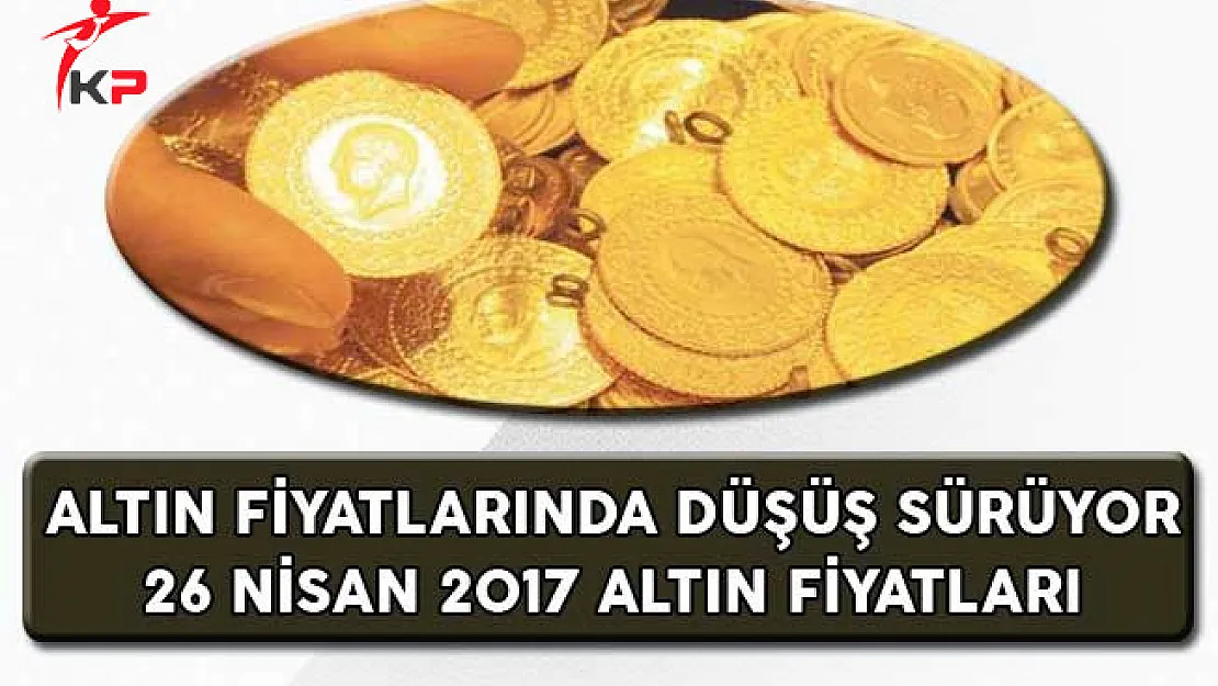 Altın Fiyatlarında Düşüş Sürüyor (26 Nisan Altın Fiyatları)