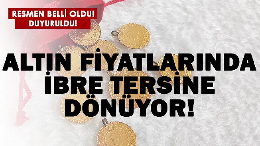 Altın fiyatlarında ibre tersine dönüyor! Tarih verildi!