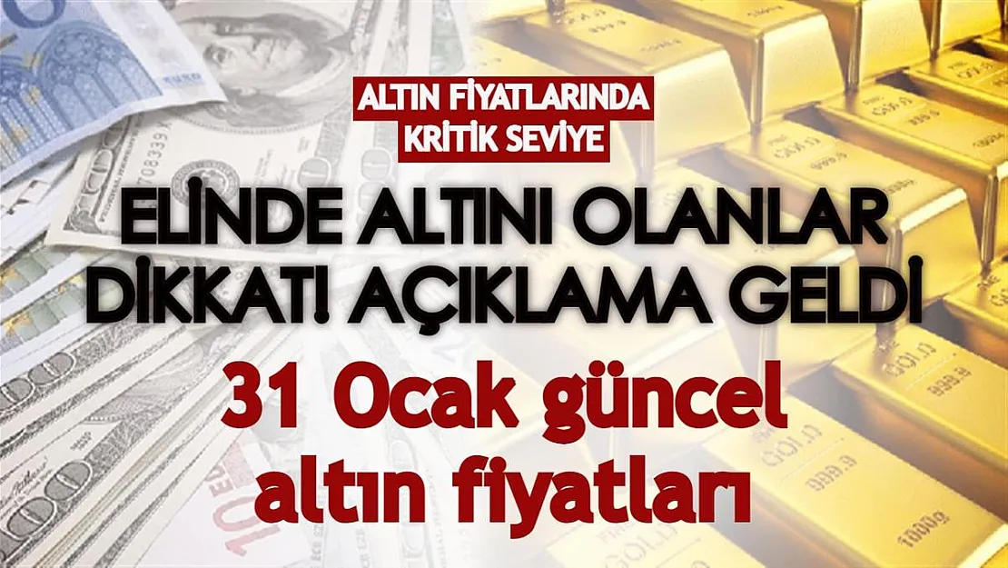 Altın fiyatlarında kritik seviye: Gram altında değer kaybı açıklaması geldi! 31 Ocak güncel gram altın, çeyrek altın fiyatları
