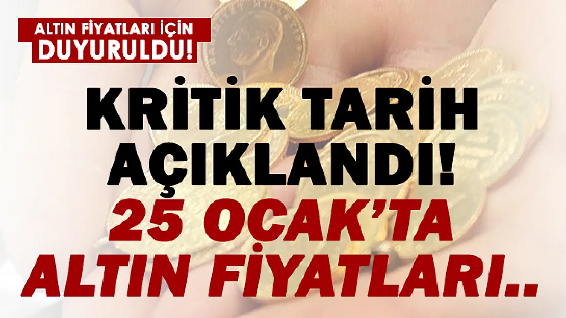Altın fiyatlarında sıcak gelişme! 25 Ocak alarmı verildi!