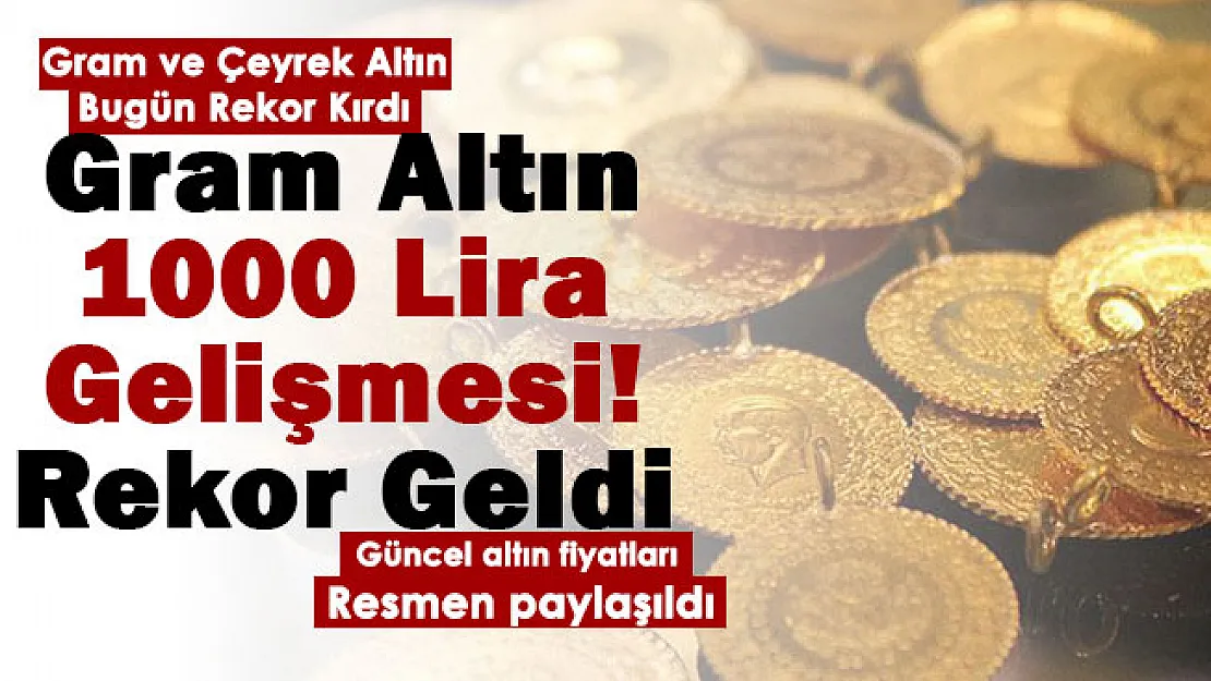 Altın fiyatlarında şoke eden gelişme: Gram altın için 1000 lira görüşü! Çeyrek altın ve gram altın bugün rekor kırdı
