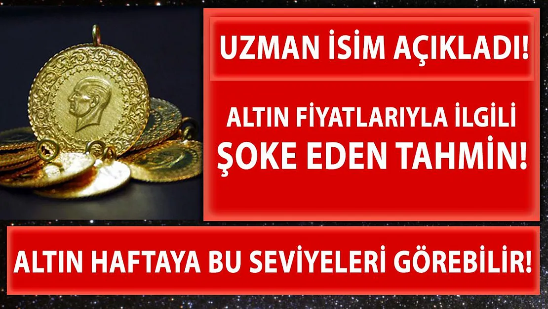 Altın fiyatlarıyla ilgili flaş tahmin açıklaması! Altın haftaya bu seviyeleri görebilir!