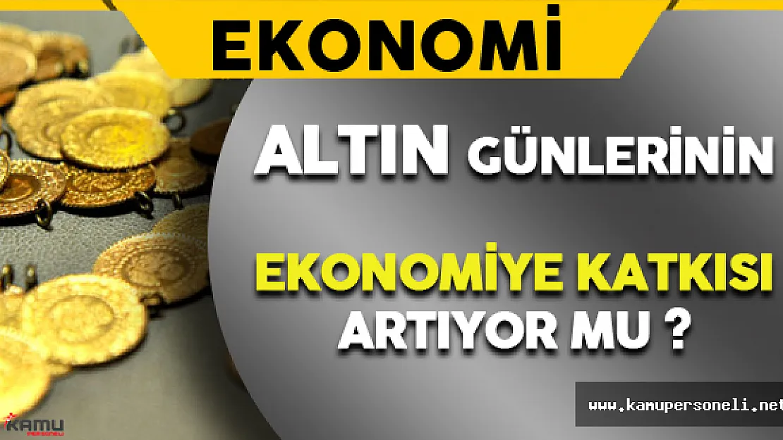 Altın Günleri Ekonomiye Kazanç Sağlıyor