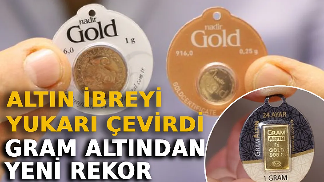 Altın İbreyi Yukarı Çevirdi: Gram Altın Yeni Rekorunu Kırdı!