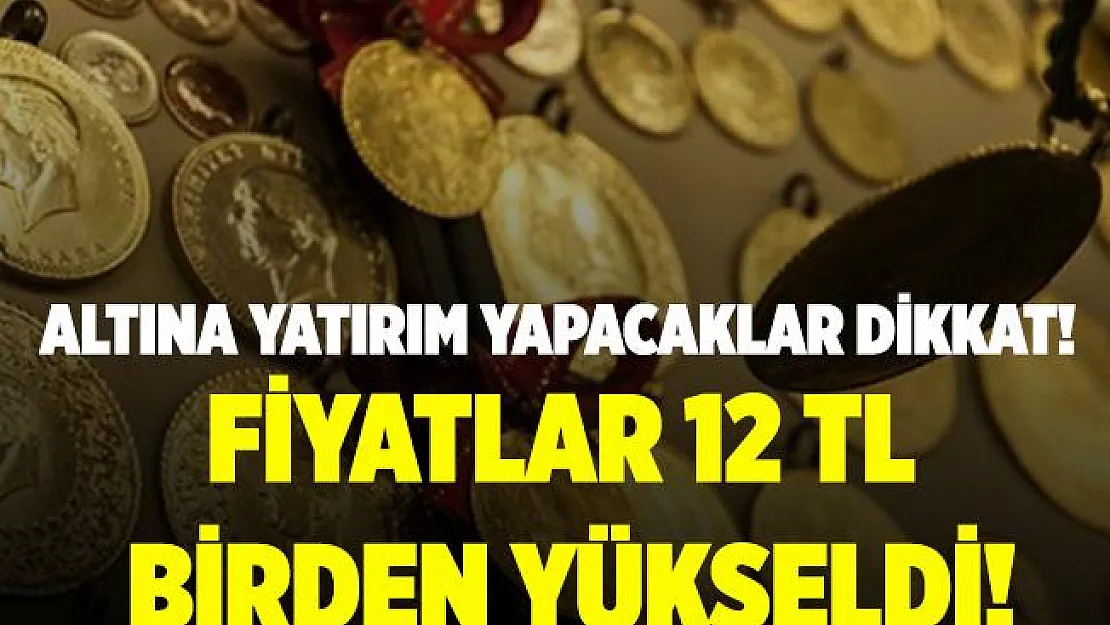 Altına yatırım yapacaklar dikkat! Gram altın haftanın ilk gününde 12 TL birden yükseldi! Altın fiyatlarındaki son durum..