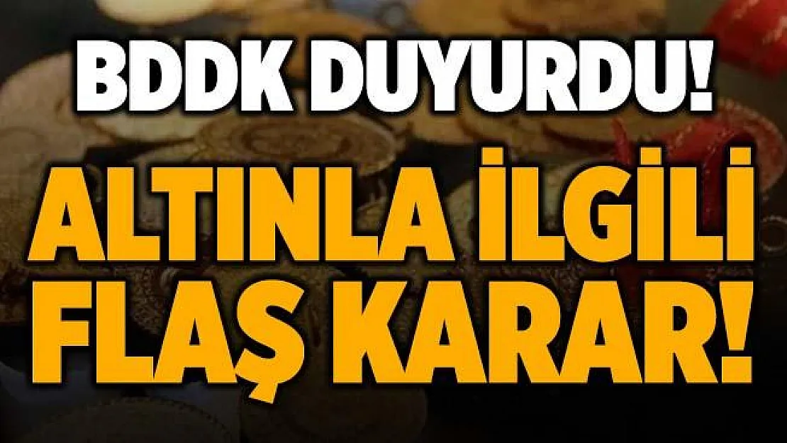 Altına yatırım yapanlar dikkat! BDKK'dan flaş altın düzenlemesi!