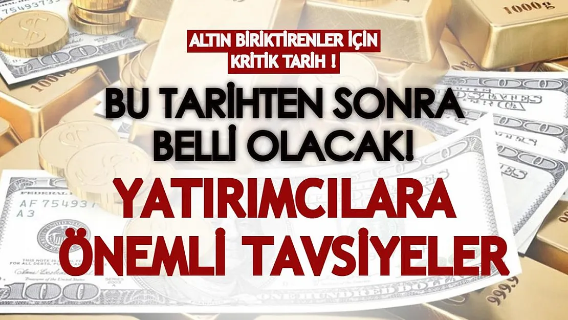 Altına yatırım yapanlar dikkat: Herkes bu tarihe kilitlendi! Yatırım ve birikim yapanlara önemli tavsiyeler!