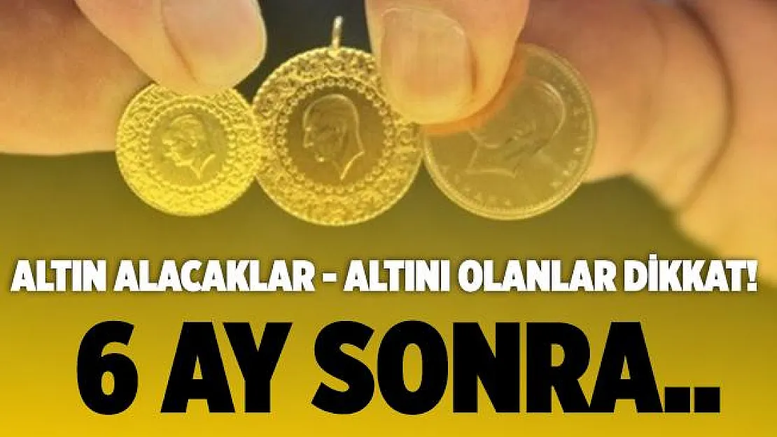 Altını olanlar için fiyat tahmini geldi! Sakın bunu yapmayın! Altını olanlar 6 ay sonra..