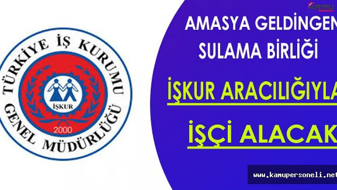 Amasya Göynücek/Geldingen Sulama Birliği İşçi Alacak