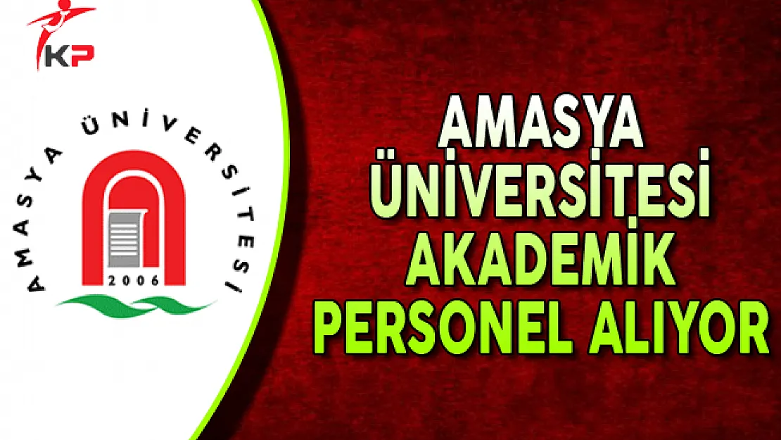 Amasya Üniversitesi Akademik Personel Alımı Yapıyor