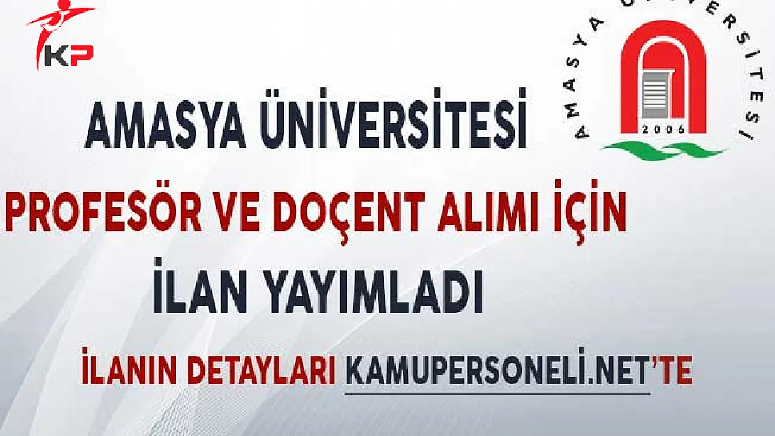 Amasya Üniversitesi Profesör ve Doçent Alımına İlişkin İlan Yayımladı!
