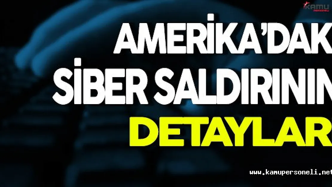Amerika'daki Siber Saldırının Detayları