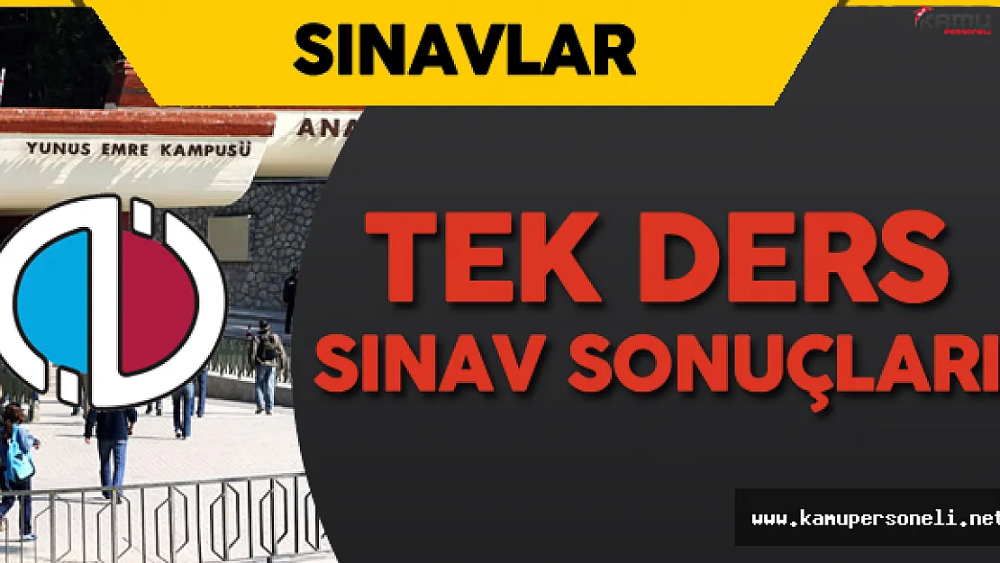 Anadolu Üniversitesi Açıköğretim Fakültesi (AÖF) Tek Ders Sınav Sonuçları Açıklandı