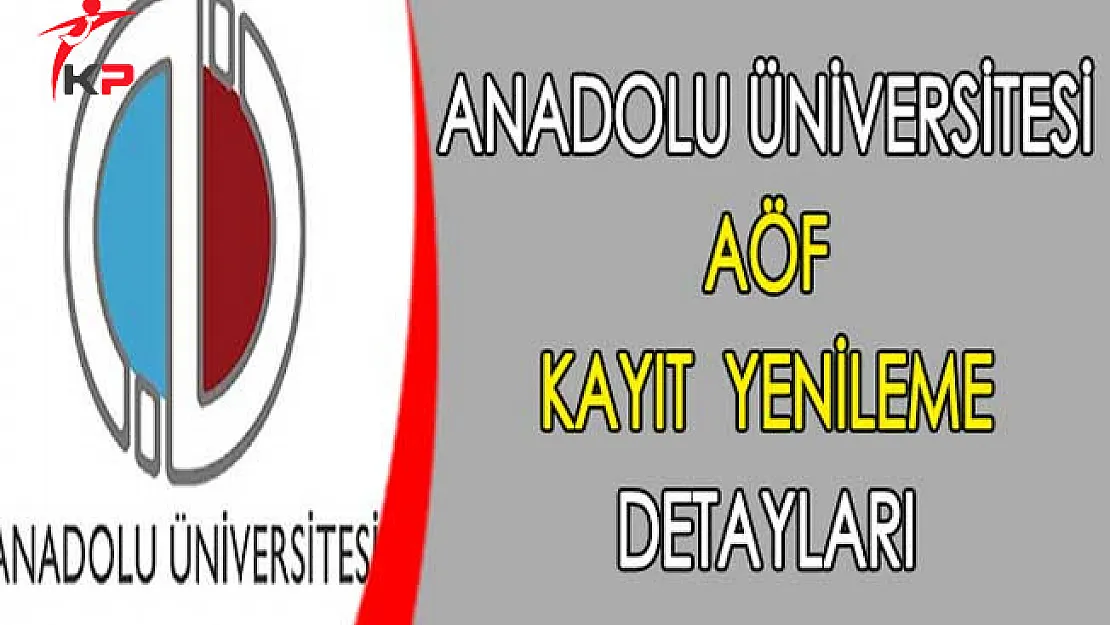 Anadolu Üniversitesi AÖF Kayıt Yenileme Detayları