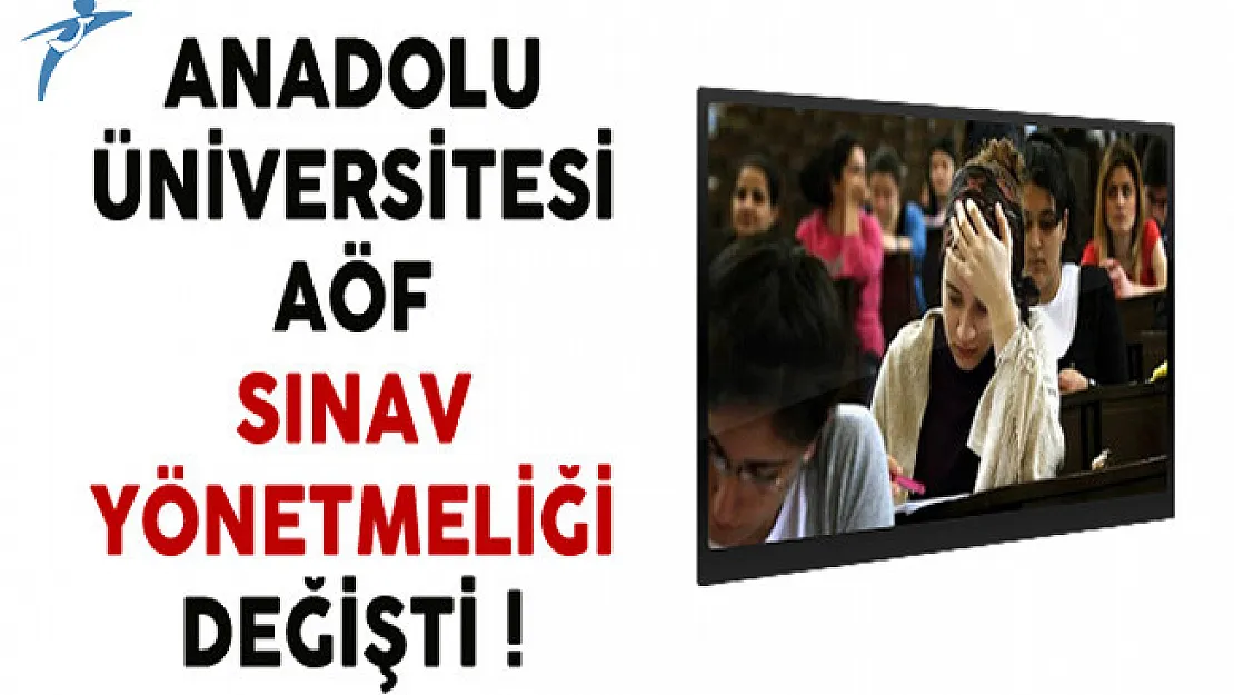 Anadolu Üniversitesi AÖF Sınav Yönetmeliği Değişti !