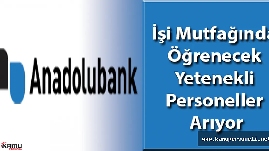 Anadolubank Personel Eleman Alımı İş İlanları 2016