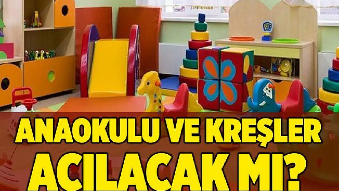 Anaokulu ve kreşler açılacak mı? Anaokulu, kreşler ve yuvalar ne zaman açılacak?