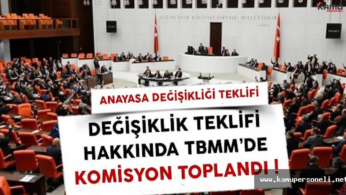 Anayasa Değişikliği Hakkında TBMM'de Komisyon Toplandı