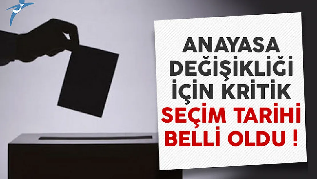Anayasa değişikliği için seçim tarihi belli oldu