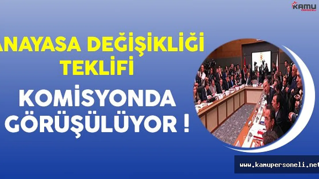 Anayasa Değişikliği Komisyonu Bir Günlük Aranın Ardından Çalışmalarına Devam Ediyor
