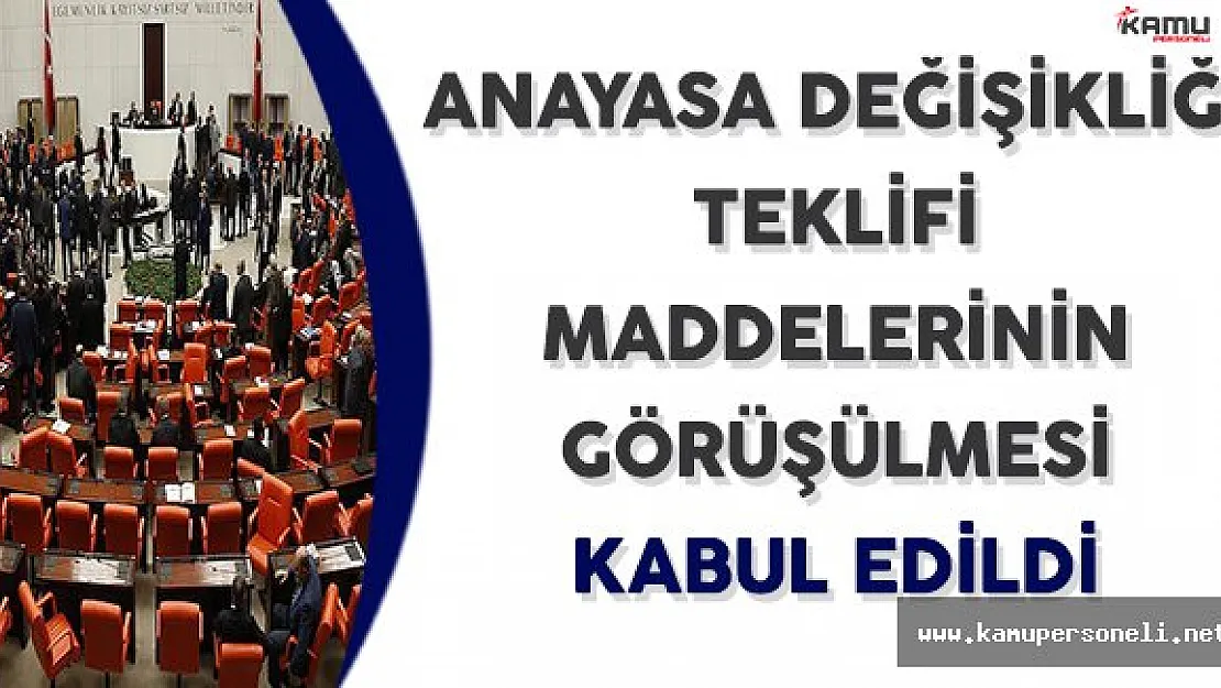 Anayasa Değişikliği Maddelerine Geçilmesi TBMM'de Kabul Edildi