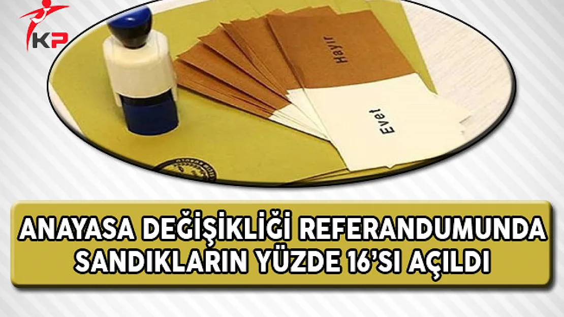 Anayasa Değişikliği Referandumunda Sandıkların Yüzde 16'sı Açıldı !