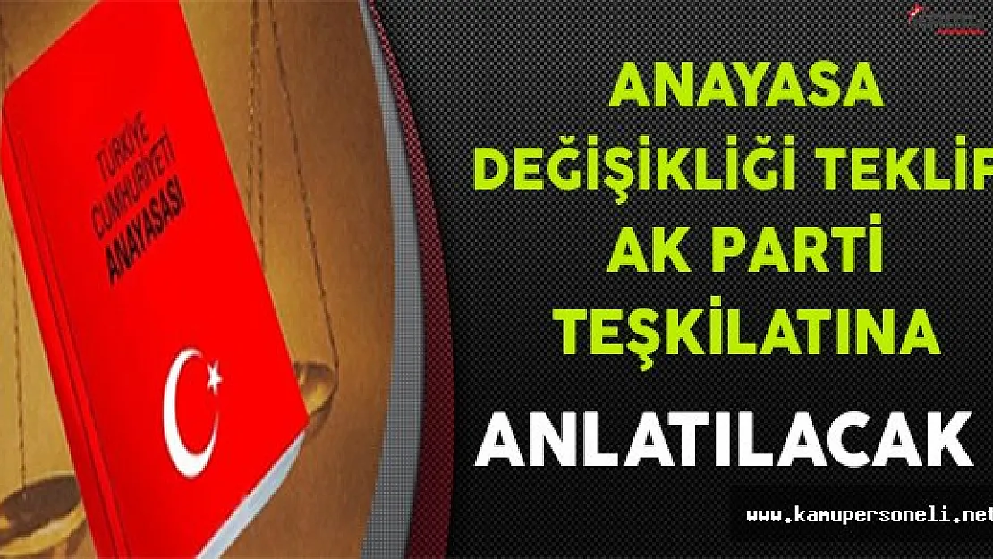 Anayasa Değişikliği Teklifi İlk Önce Ak Parti Teşkilatına Anlatılacak