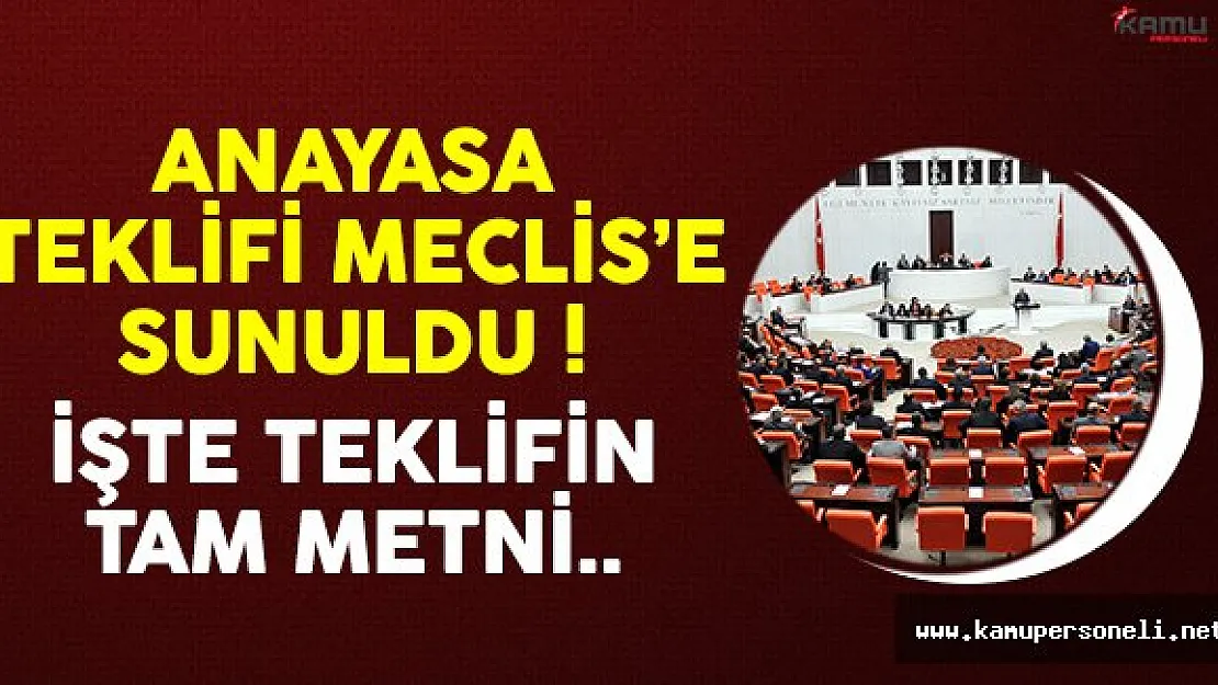 Anayasa değişikliği teklifi Meclis'e sunuldu ! İşte teklifin detayları