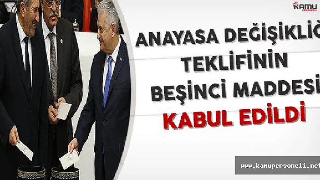 Anayasa Değişikliği Teklifinde Beşinci Madde Kabul Edildi