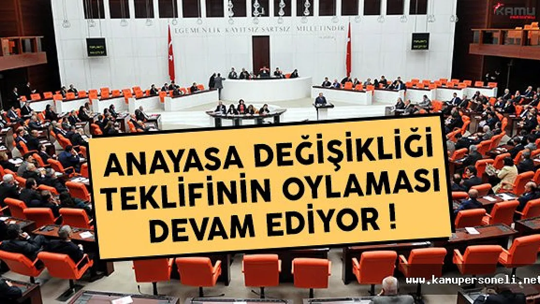 Anayasa değişikliği teklifinin oylaması devam ediyor