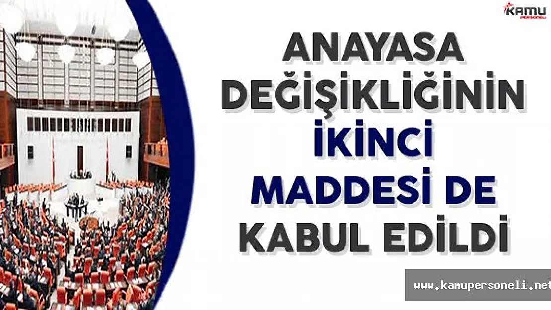 Anayasa Değişikliğinin İkinci Maddesi de Kabul Edildi
