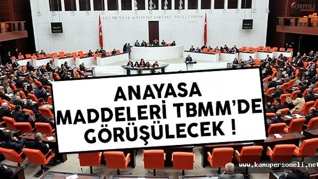 Anayasa maddeleri Meclis'te görüşülecek