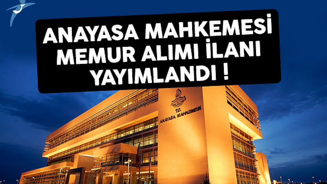 Anayasa Mahkemesi (AYM) memur alımı ilanı yayımlandı