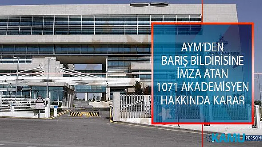Anayasa Mahkemesi'nden (AYM) Barış Bildirisine İmza Atan 1071 Akademisyen Hakkında Karar!