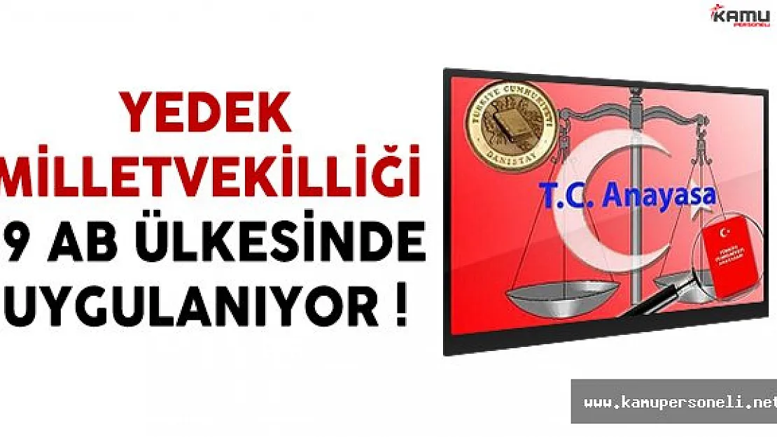 Anayasa Teklifinde Düzenleme Çalışmaları Devam Eden Yedek Milletvekilliği 19 AB Ülkesinde Uygulanıyor