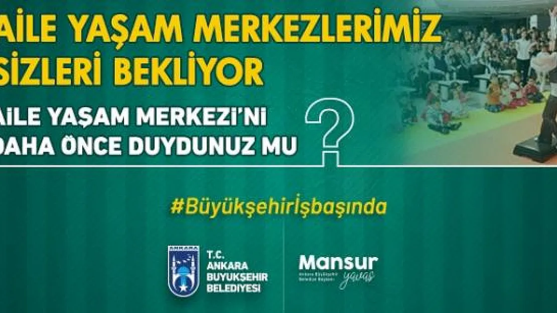 Ankara Büyükşehir Belediyesi 20 noktaya Aile Yaşam Merkezi açtı!