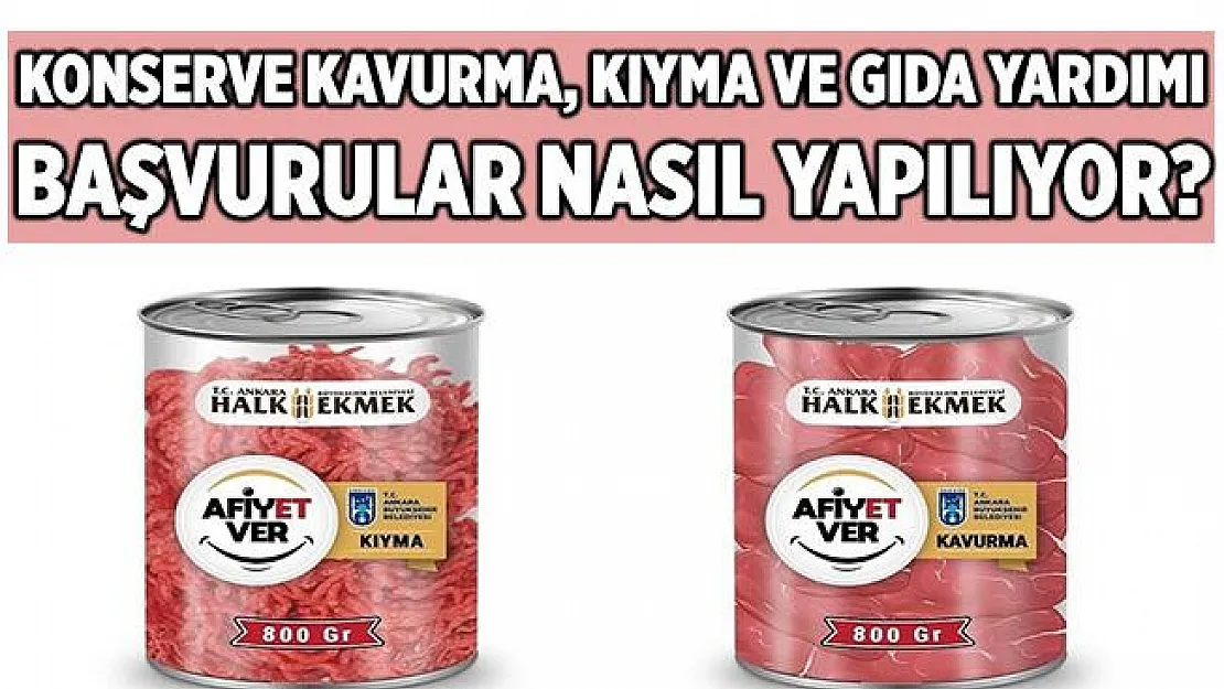 Ankara Büyükşehir Belediyesi'nden konserve kavurma, kıyma ve gıda paketi yardımı! 300 TL'lik alışveriş kartı veriliyor! Başvurular nasıl yapılır?