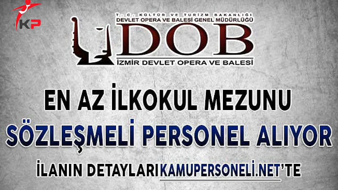 Ankara Devlet Opera ve Balesi En Az İlkokul Mezunu Sözleşmeli Personel Alım İlanı Yayımladı